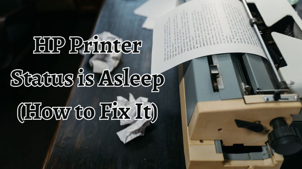 HP Printer Status is Asleep: How to Fix It