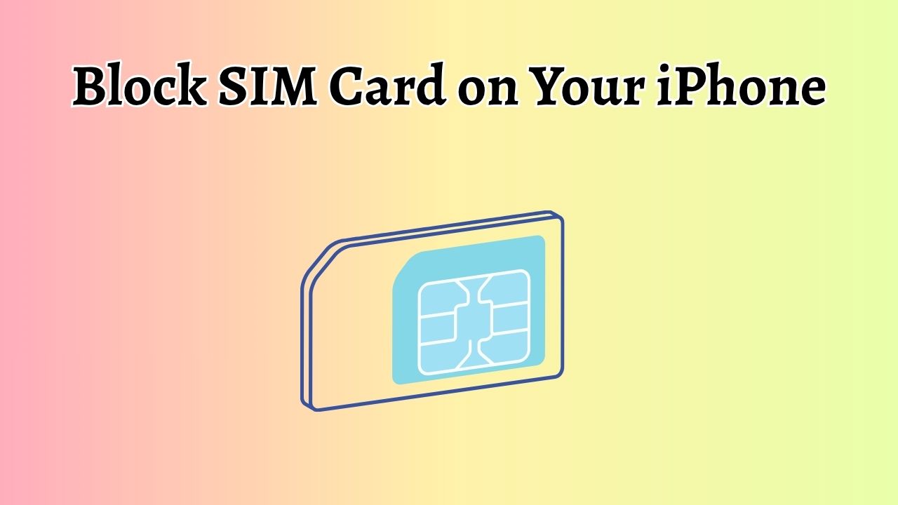 How to Lock SIM Card on Your iPhone [Easy Guide]