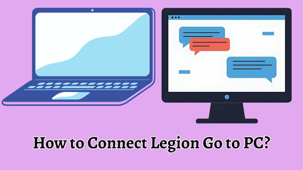 How to Connect Legion Go to PC