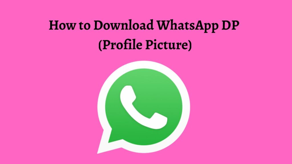How to Download WhatsApp DP (Profile Picture)