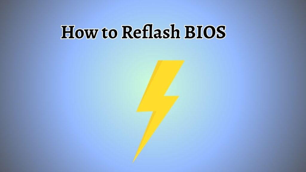 How to Reflash BIOS [Step-By-Step Guide]