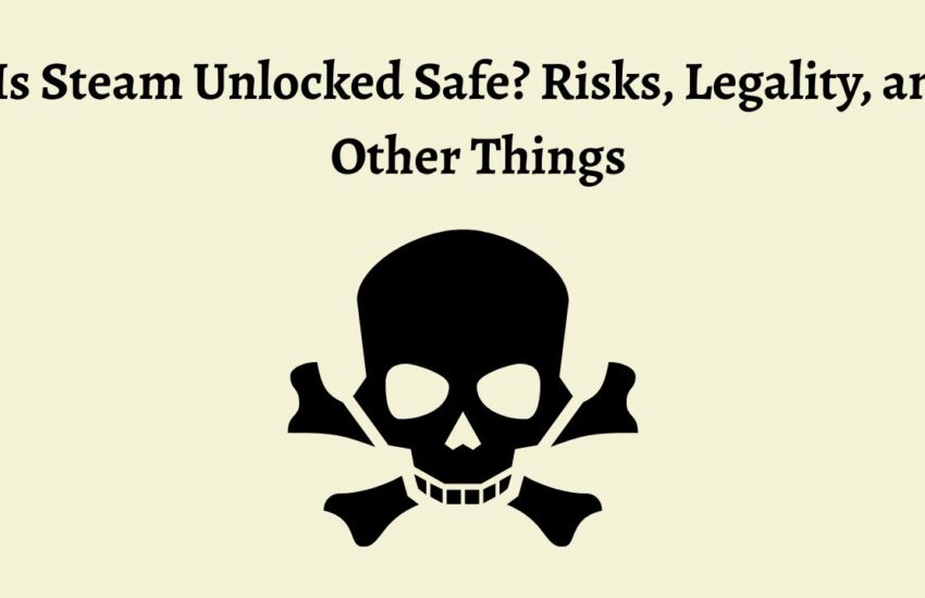 Is Steam Unlocked Safe Risks, Legality, and Other Things