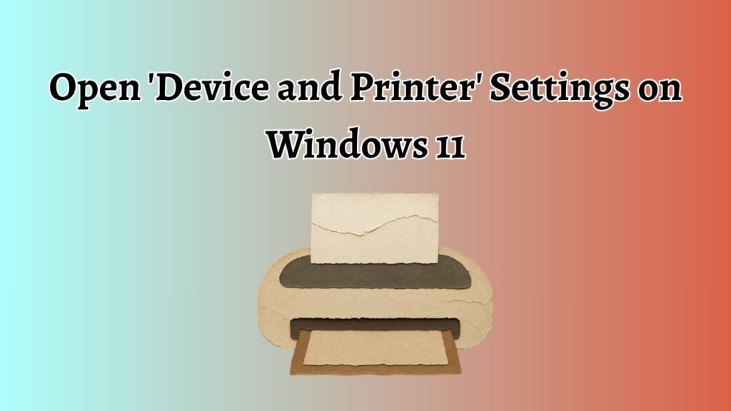 Open 'Device and Printer' Settings on Windows 11