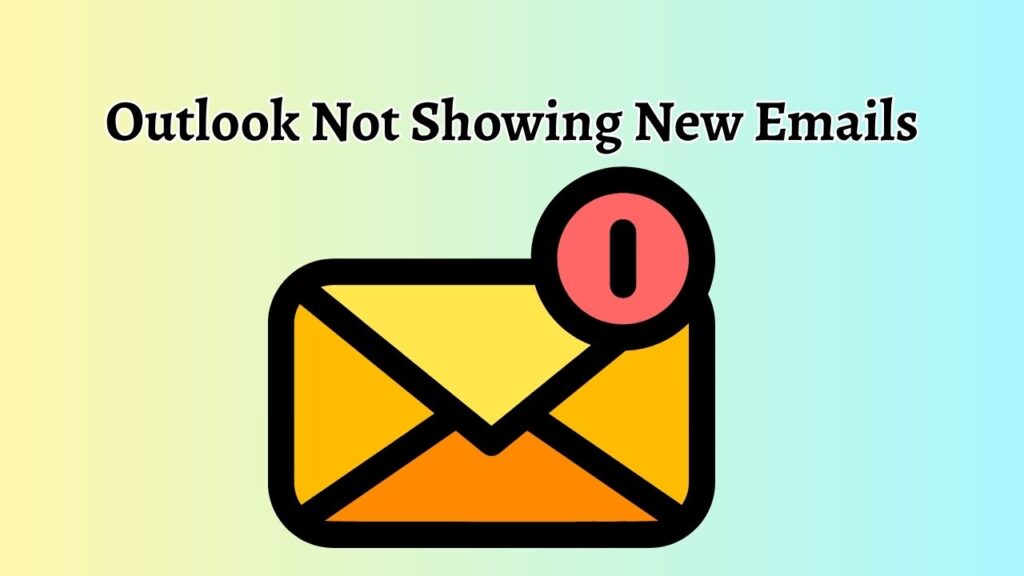 Outlook Not Showing New Emails