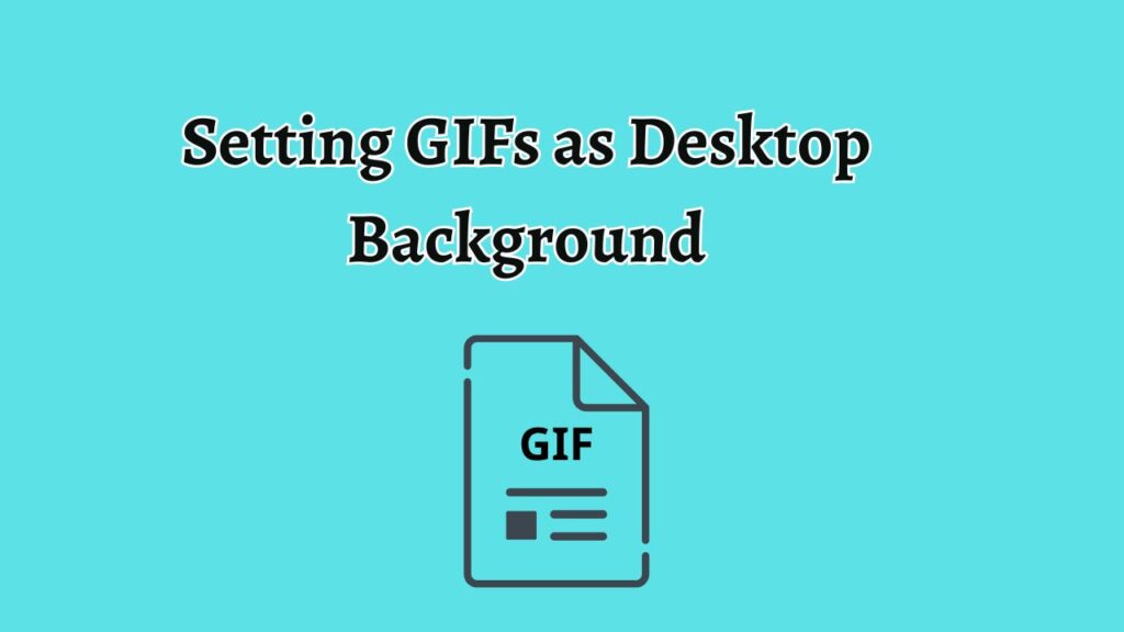 Setting GIFs as Desktop Background