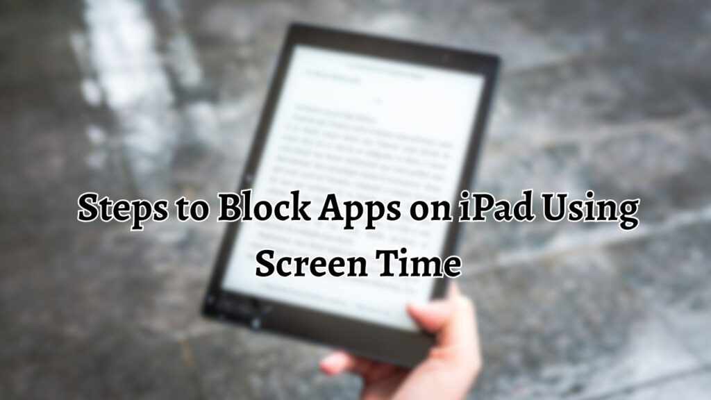 Steps to Block Apps on iPad Using Screen Time