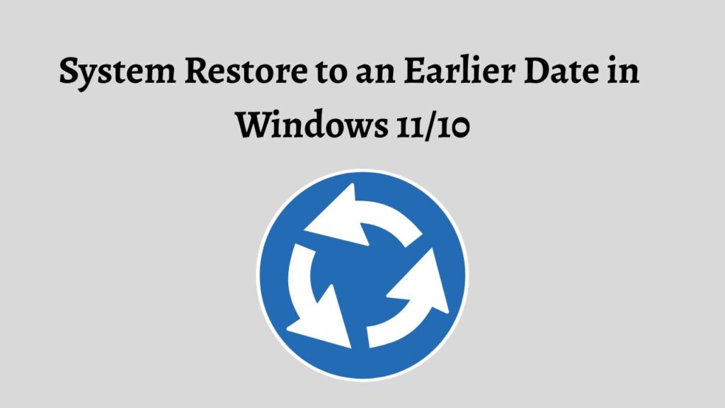 System Restore to Earlier Date in Windows 11 or 10