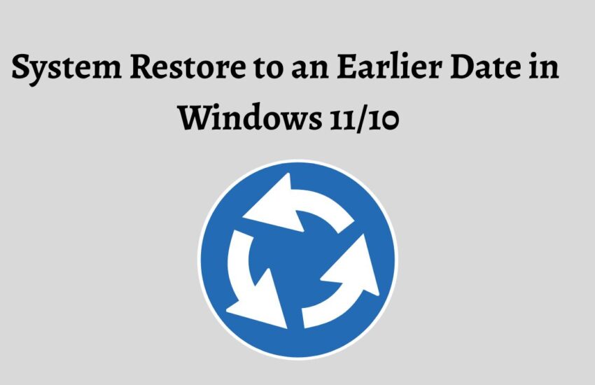System Restore to Earlier Date in Windows 11 or 10
