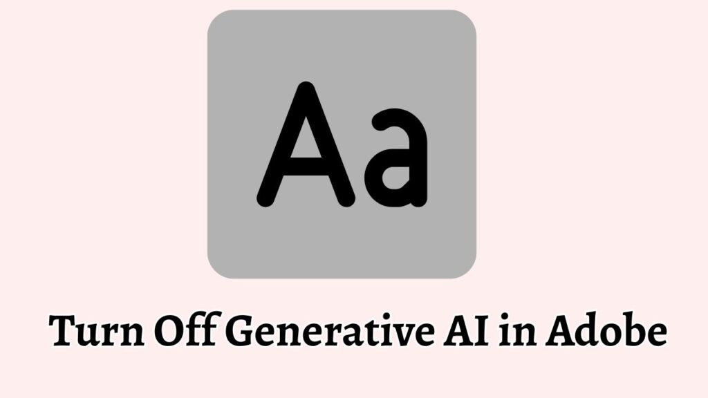 Turn Off Generative AI in Adobe