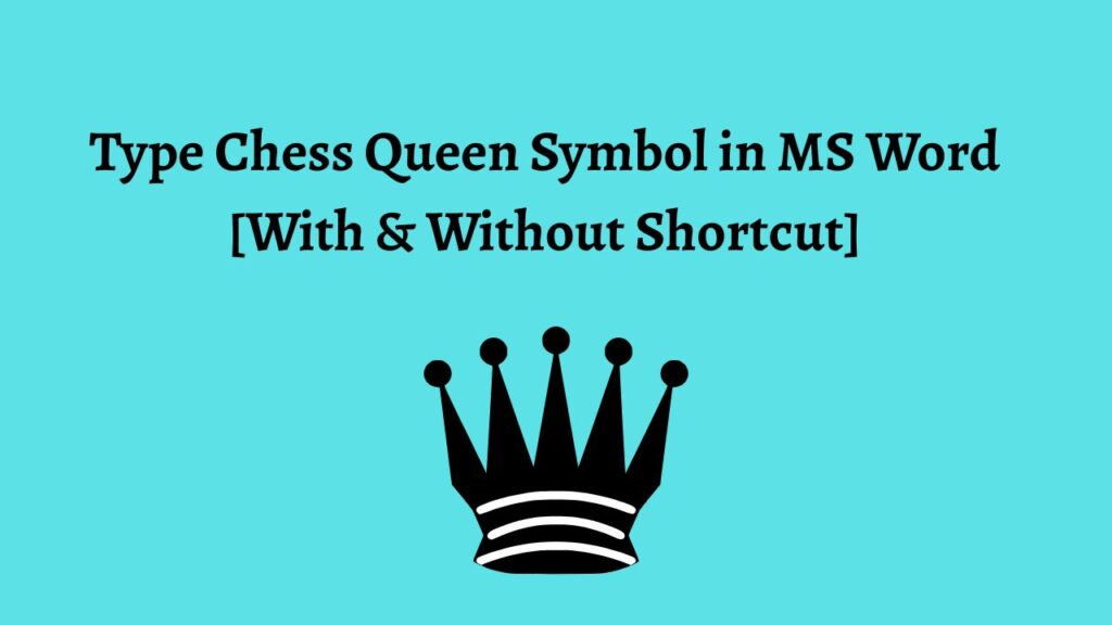 Type Chess Queen Symbol in MS Word [With & Without Shortcut]