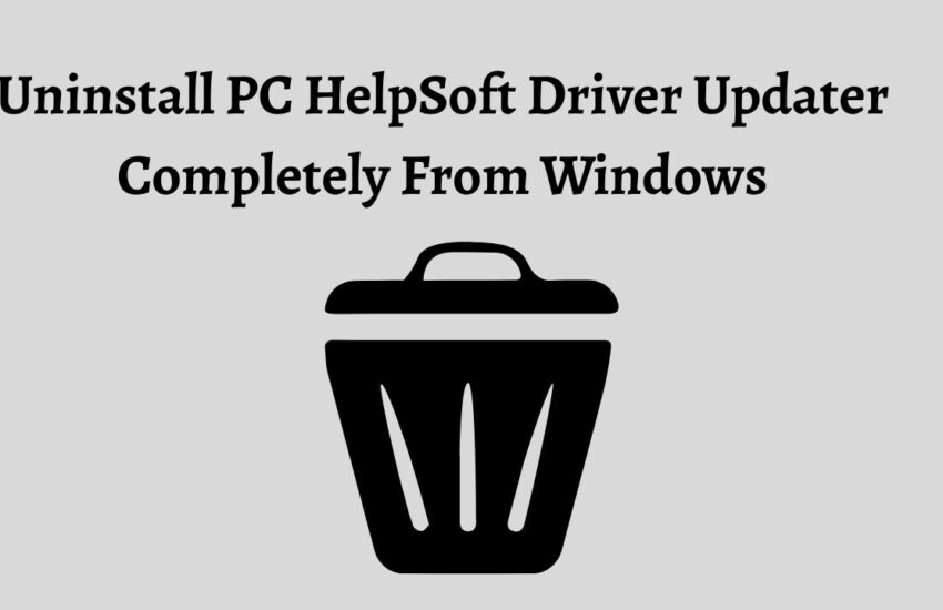 Uninstall PC HelpSoft Driver Updater Completely From Windows