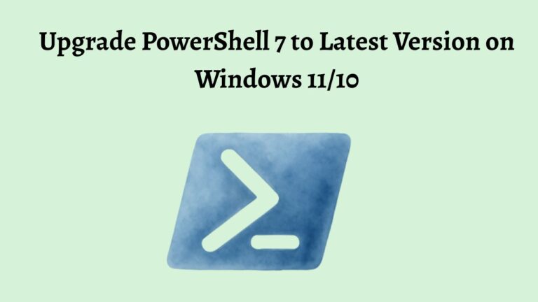 Upgrade PowerShell 7 to the latest version on Windows 11/10