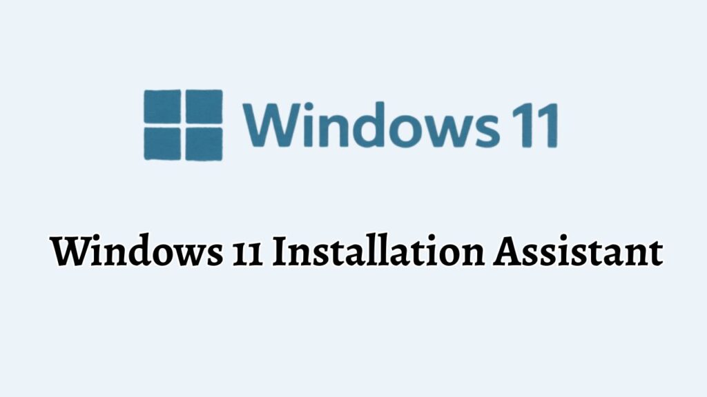 Windows 11 Installation Assistant