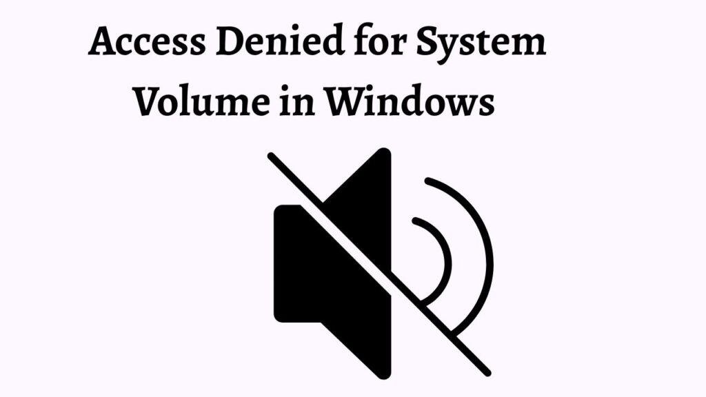 Access Denied for System Volume in Windows