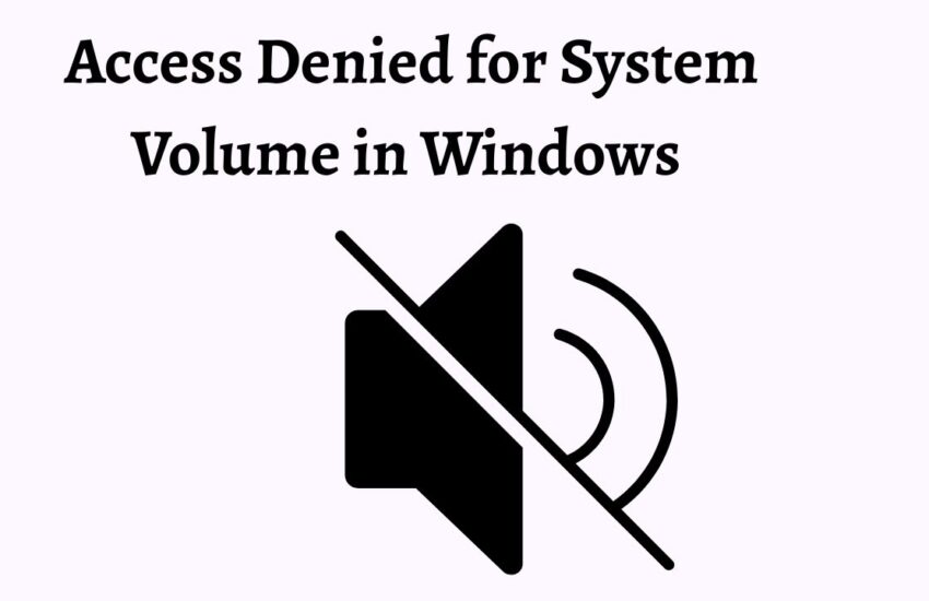 Access Denied for System Volume in Windows