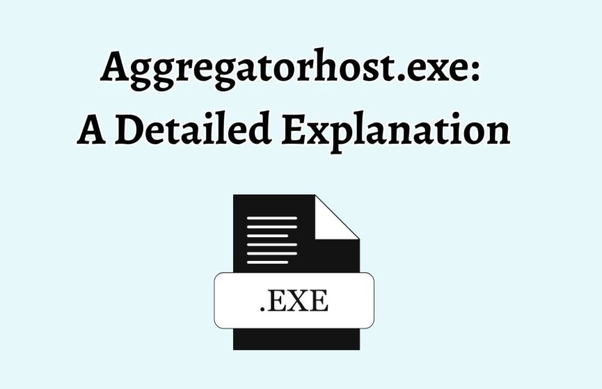 Aggregatorhost.exe A Detailed Explanation