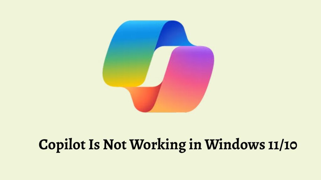 Copilot Is Not Working in Windows 11 or 10