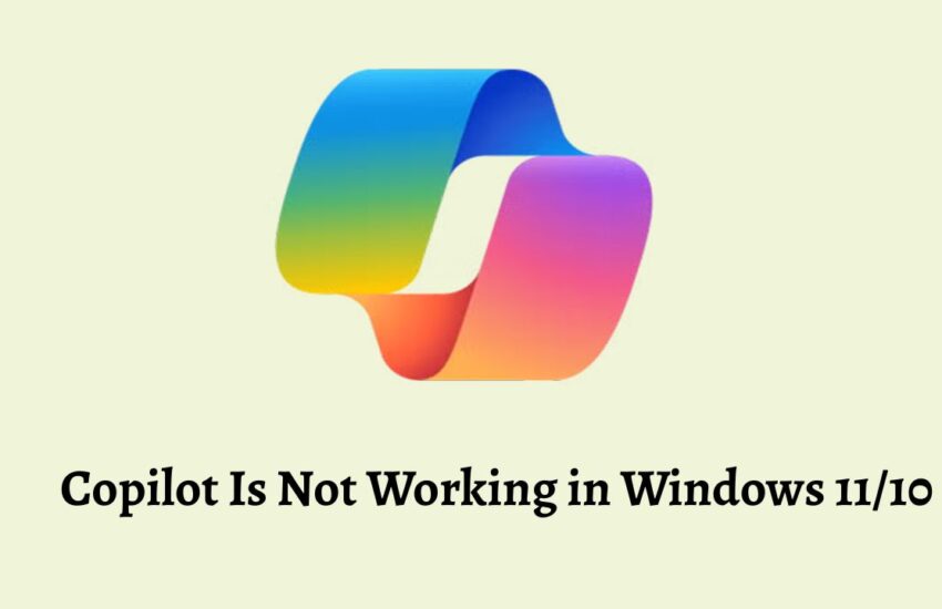 Copilot Is Not Working in Windows 11 or 10