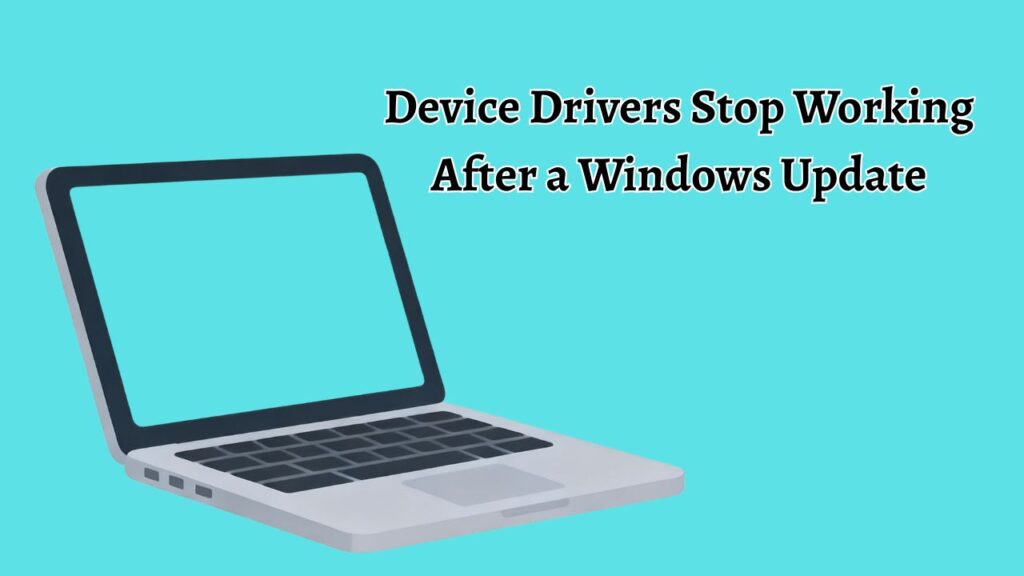 Device Drivers Stop Working After a Windows Update