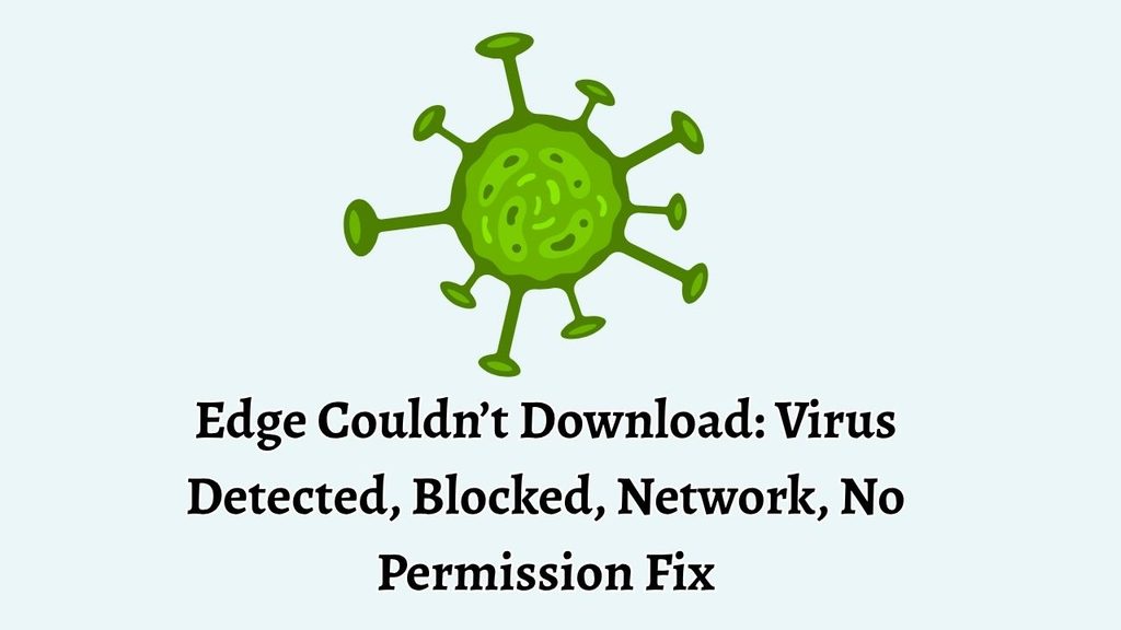 Edge Couldn't Download Virus Detected, Blocked, Network, No Permission Fix