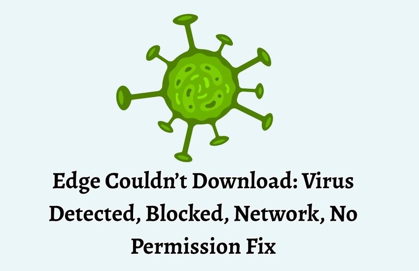 Edge Couldn't Download Virus Detected, Blocked, Network, No Permission Fix