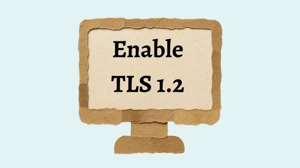 Enable TLS 1.2 in Windows 11 or 10