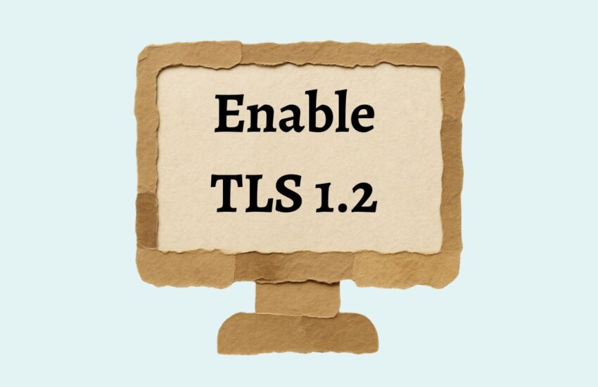 Enable TLS 1.2 in Windows 11 or 10