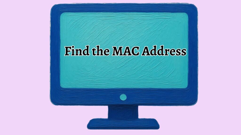 Find the MAC Address of Your Computer (All OS)