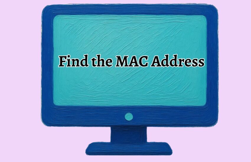 Find the MAC Address of Your Computer (All OS)