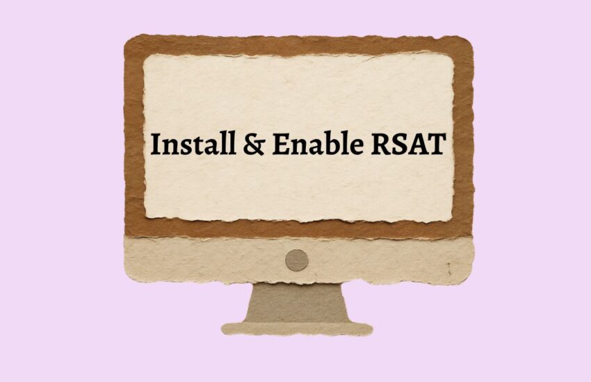 Install & Enable RSAT in Windows 11 or 10