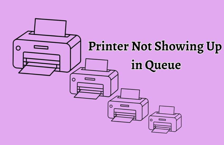 Printer Not Showing Up in Queue in Windows 11 & 10