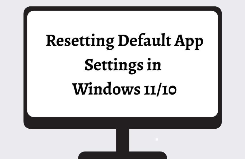 Resetting Default App Settings in Windows 11 or 10
