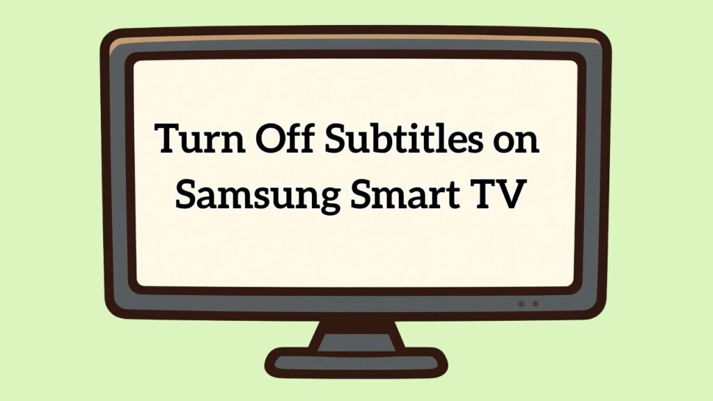 Turn Off Subtitles on Samsung TV