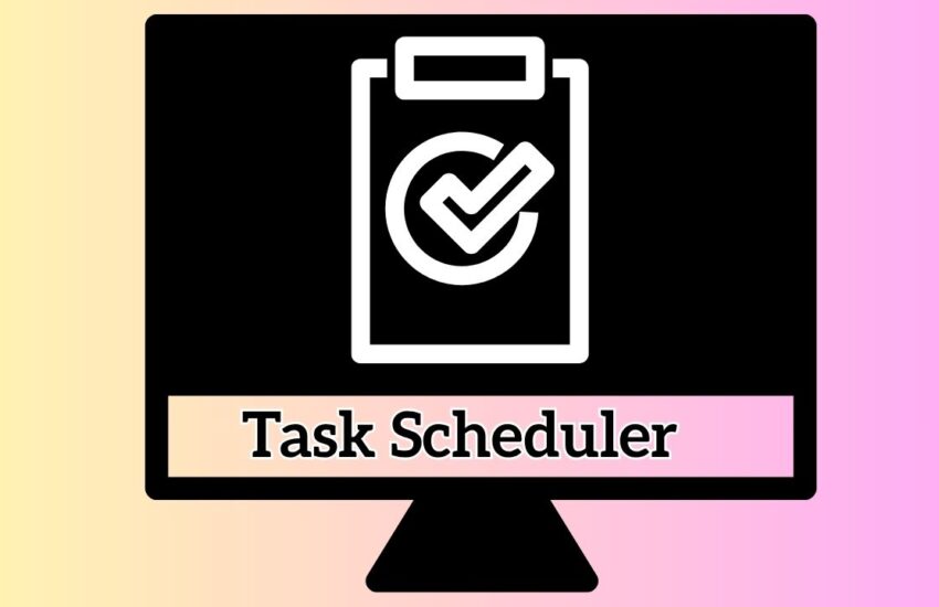 Use Task Scheduler in Windows 11 & 10