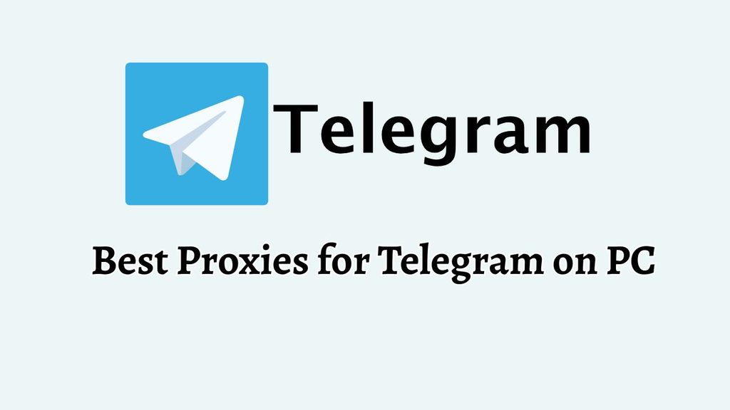 Best Proxies for Telegram on PC