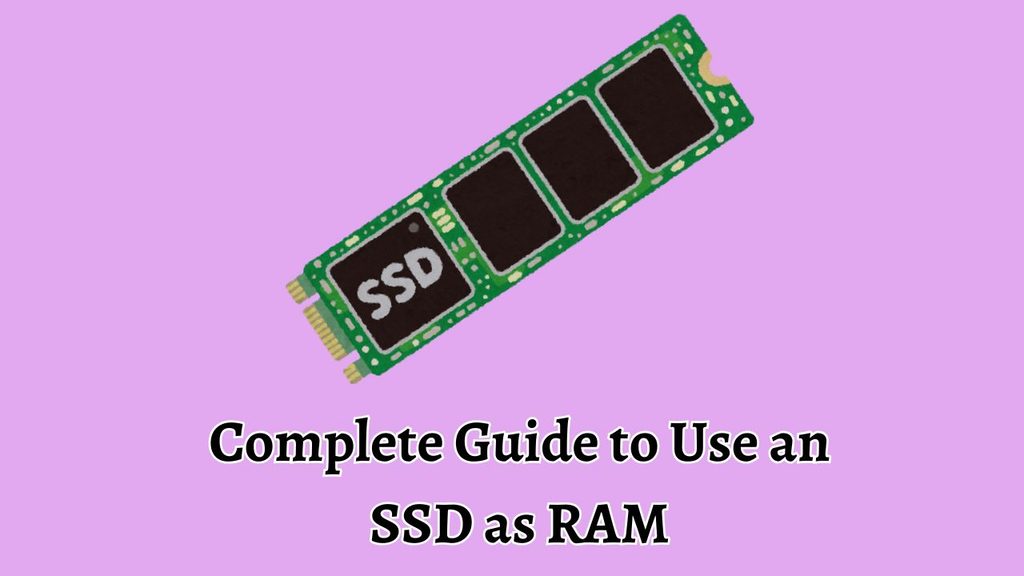 Complete Guide to Use an SSD as RAM