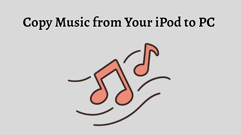 Copy Music from Your iPod to PC