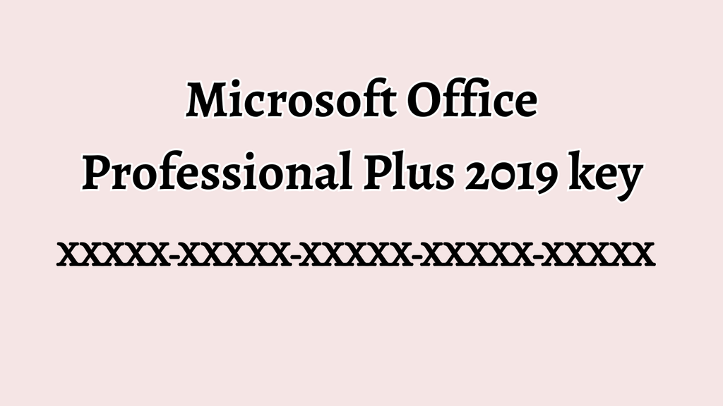 Get Microsoft Office Professional Plus 2019 key