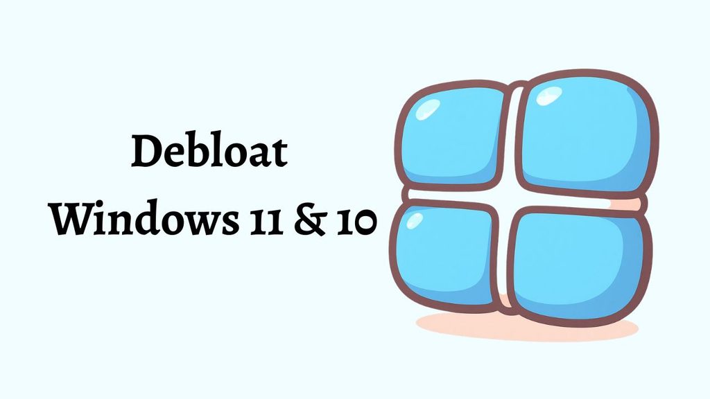 How to Debloat Windows 11 & 10