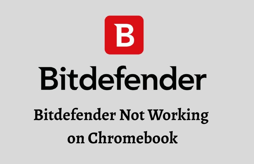 Bitdefender Not Working on Chromebook