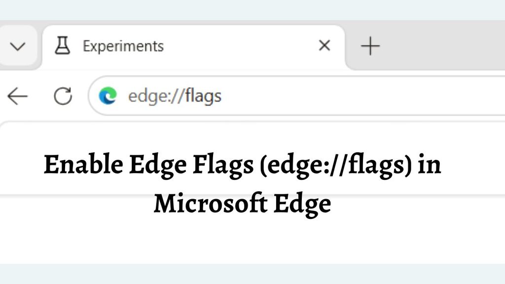 Enable Edge Flags (edge://flags) in Microsoft Edge