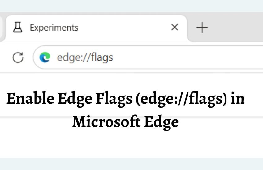 Enable Edge Flags (edge://flags) in Microsoft Edge