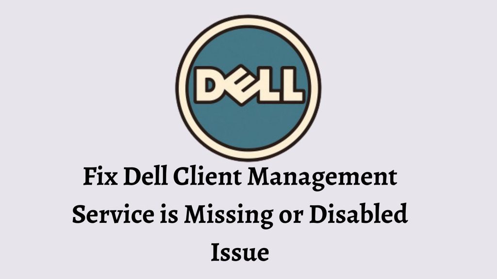 Fix Dell Client Management Service is Missing or Disabled Issue