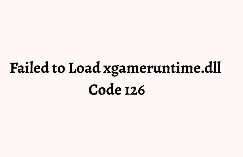 Fix Failed to Load xgameruntime.dll Code 126