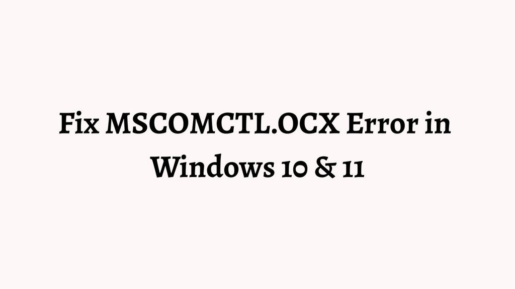 Fix MSCOMCTL.OCX Error in Windows 10 & 11