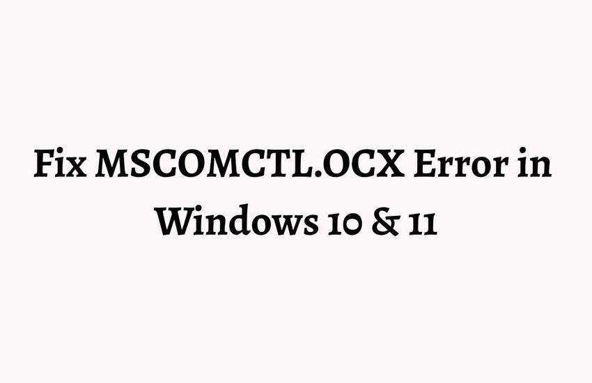 Fix MSCOMCTL.OCX Error in Windows 10 & 11