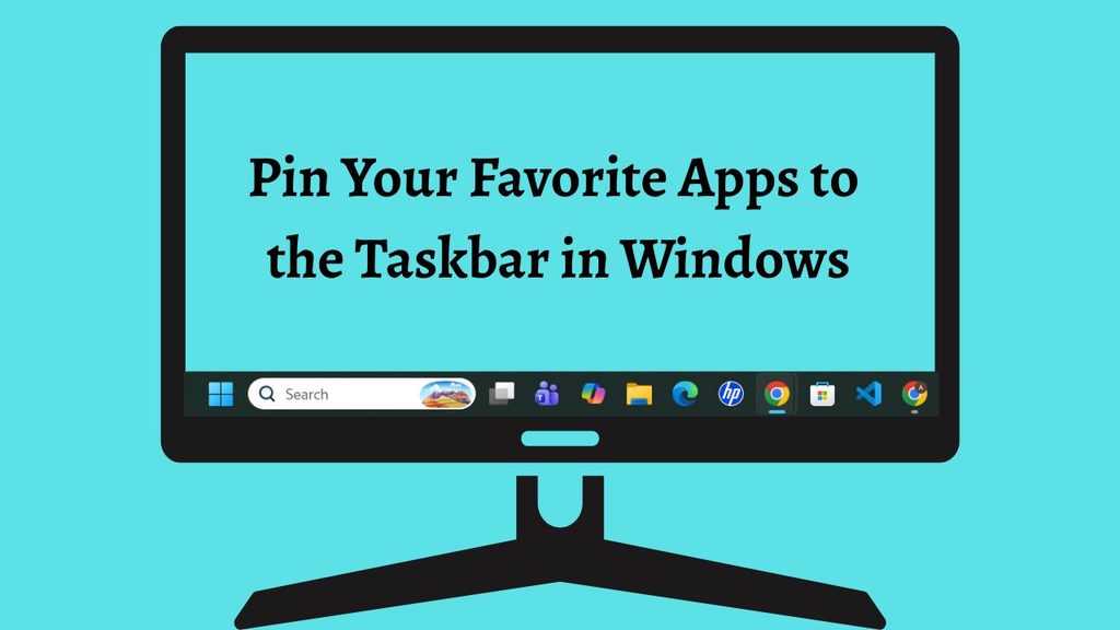 Pin Your Favorite Apps to the Taskbar in Windows